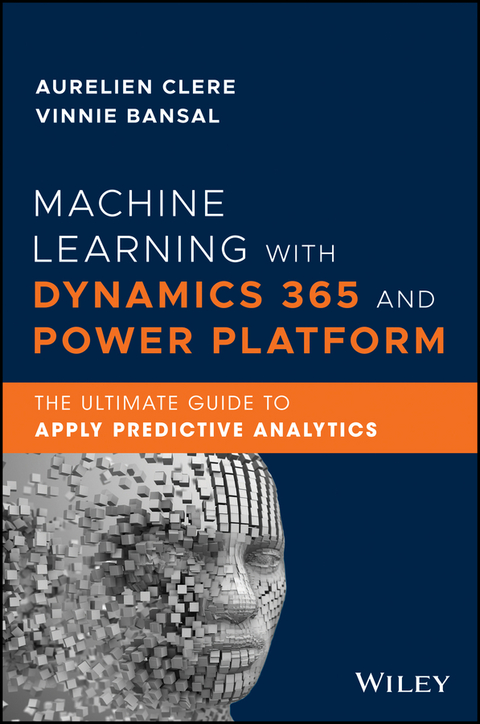 Machine Learning with Dynamics 365 and Power Platform - Aurelien Clere, Vinnie Bansal