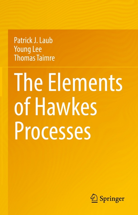 The Elements of Hawkes Processes -  Patrick J. Laub,  Young Lee,  Thomas Taimre