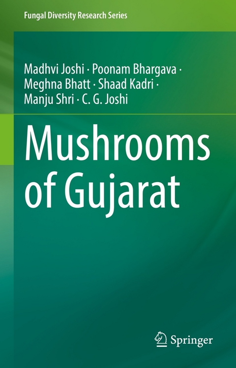 Mushrooms of Gujarat -  Poonam Bhargava,  Meghna Bhatt,  Chaitanya G Joshi,  Madhvi Joshi,  Shaad Kadri,  MANJU SHRI