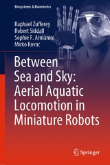 Between Sea and Sky: Aerial Aquatic Locomotion in Miniature Robots -  Raphael Zufferey,  Robert Siddall,  Sophie F. Armanini,  Mirko Kovac