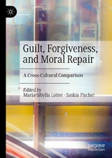 Guilt, Forgiveness, and Moral Repair - 