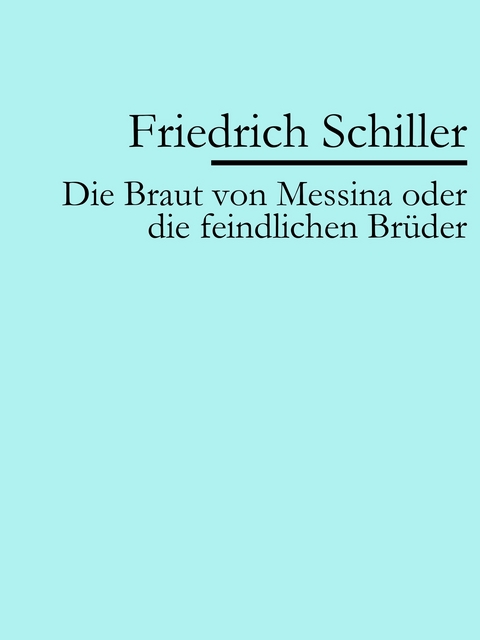 Die Braut von Messina - Friedrich Schiller