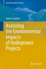 Assessing the Environmental Impacts of Hydropower Projects - Robert Zwahlen