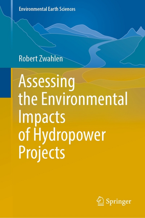 Assessing the Environmental Impacts of Hydropower Projects - Robert Zwahlen