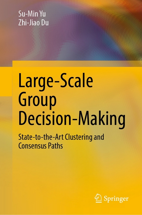 Large-Scale Group Decision-Making -  Zhi-Jiao Du,  Su-Min Yu