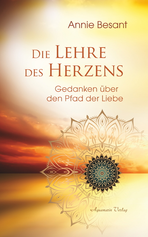 Die Lehre des Herzens: Gedanken über den Pfad der Liebe -  Annie Besant