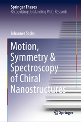 Motion, Symmetry & Spectroscopy of Chiral Nanostructures - Johannes Sachs