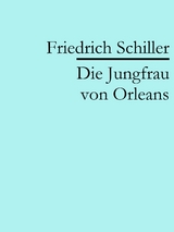 Die Jungfrau von Orleans - Friedrich Schiller