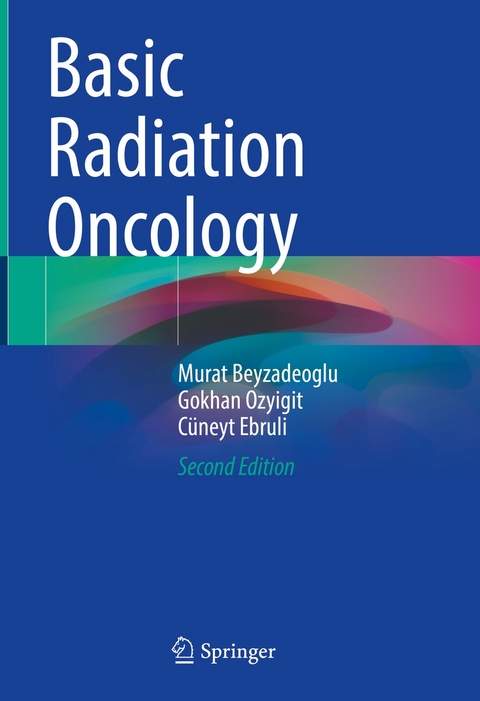 Basic Radiation Oncology - Murat Beyzadeoglu, Gokhan Ozyigit, Cüneyt Ebruli