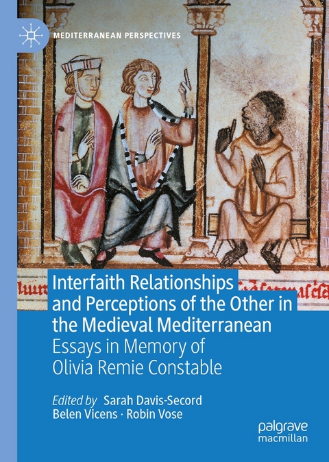 Interfaith Relationships and Perceptions of the Other in the Medieval Mediterranean - 