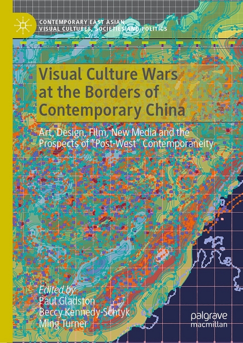 Visual Culture Wars at the Borders of Contemporary China - 