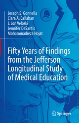 Fifty Years of Findings from the Jefferson Longitudinal Study of Medical Education - Joseph S. Gonnella, Clara A. Callahan, J. Jon Veloski, Jennifer DeSantis, Mohammadreza Hojat