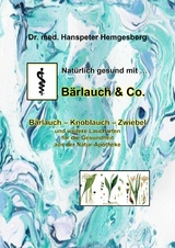 Natürlich gesund mit Bärlauch & Co. - Dr. Hanspeter Hemgesberg