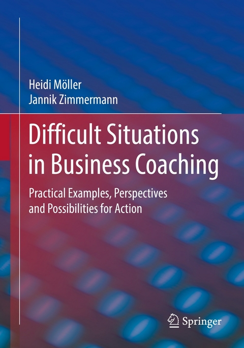 Difficult Situations in Business Coaching - Heidi Möller, Jannik Zimmermann