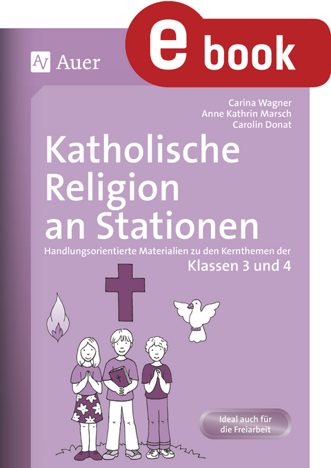 Katholische Religion an Stationen 3+4 - Carolin Donat, Anne Kathrin Marsch, Carina Wagner