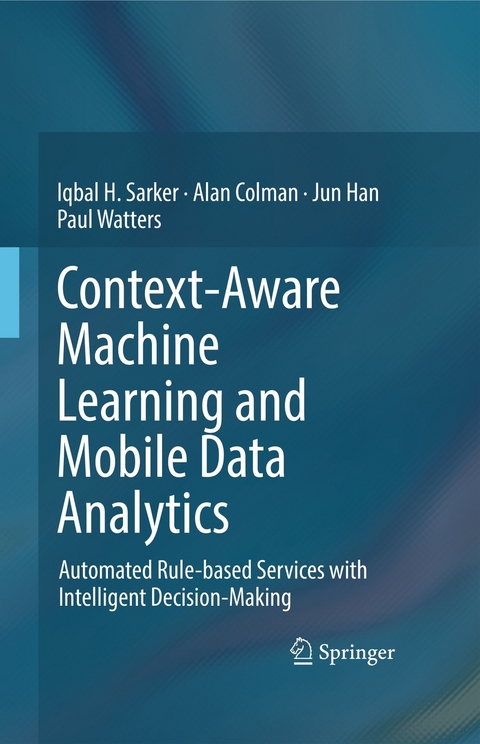 Context-Aware Machine Learning and Mobile Data Analytics - Iqbal Sarker, Alan Colman, Jun Han, Paul Watters