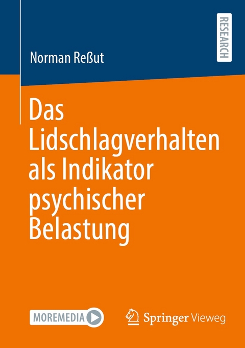 Das Lidschlagverhalten als Indikator psychischer Belastung - Norman Reßut