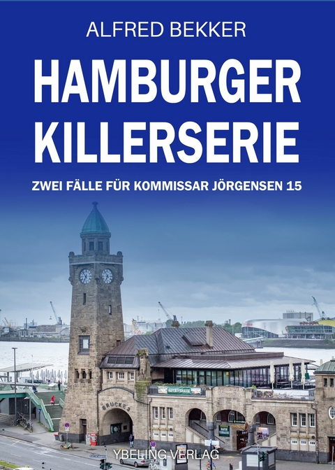 Hamburger Killerserie: Zwei Fälle für Kommissar Jörgensen 15 -  Alfred Bekker