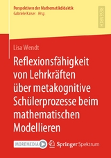 Reflexionsfähigkeit von Lehrkräften über metakognitive Schülerprozesse beim mathematischen Modellieren - Lisa Wendt