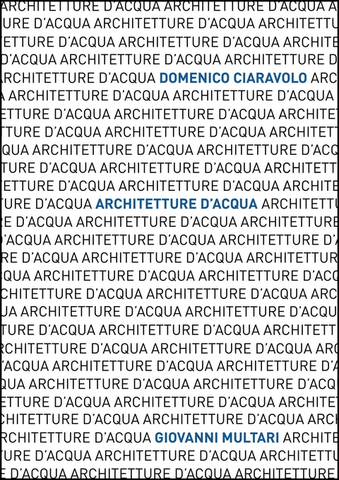 Architetture d'acqua - Domenico Ciaravolo, Giovanni Multari