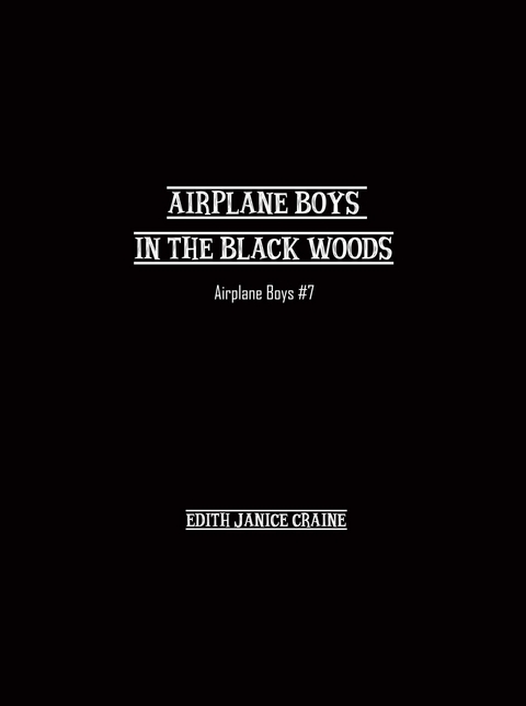 Airplane Boys in the Black Woods -  Edith Craine