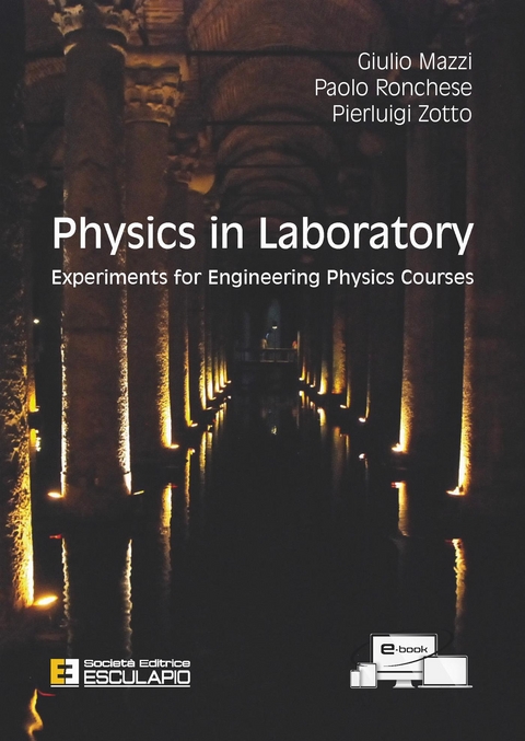 Physics in Laboratory. Experiments for Engineering Physics Courses - Giulio Mazzi, Paolo Ronchese, Pierluigi Zotto