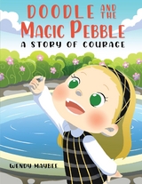 Doodle and the Magic Pebble - Wendy Maybee