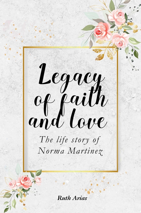 Legacy of Faith and Love -  Ruth Arias
