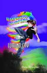 BECOMING A RAINBOW SURFER - LUMINO CITY - Clancy and the Rainbow Surfer Gang - Dale Brunner