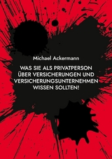 Was Sie als Privatperson über Versicherungen und Versicherungsunternehmen wissen sollten! - Michael Ackermann