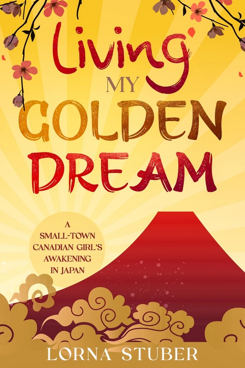 Living My Golden Dream -  Lorna Stuber,  Tbd