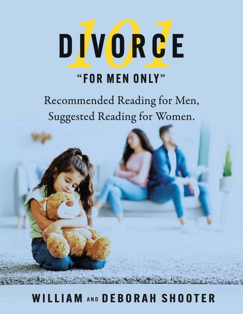 Divorce 101 &quote;For Men Only&quote; -  Deborah Shooter,  William Shooter