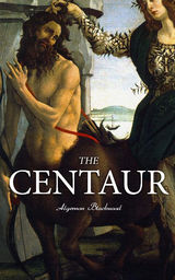 The Centaur - Algernon Blackwood