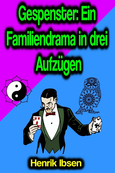 Gespenster: Ein Familiendrama in drei Aufzügen - Henrik Ibsen