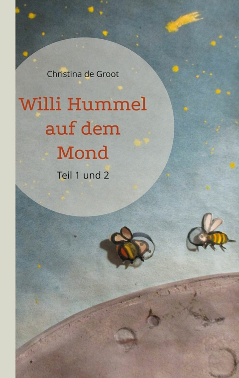 Willi Hummel auf dem Mond - Christina de Groot