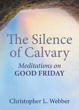 Silence of Calvary -  Christopher L. Webber