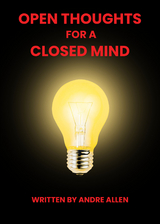 Open Thoughts For A Closed Mind - Andre Allen