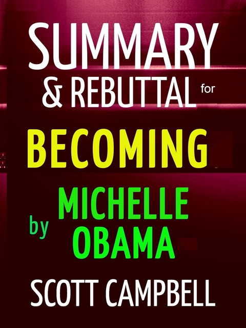 Summary & Rebuttal for Becoming by Michelle Obama - Scott Campbell