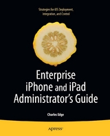 Enterprise iPhone and iPad Administrator's Guide -  Charles Edge