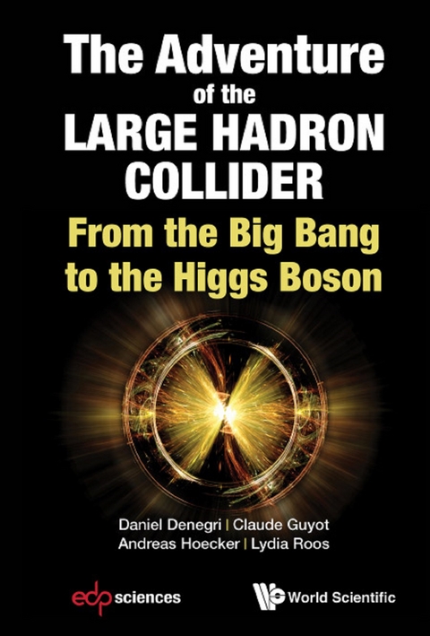 ADVENTURE OF THE LARGE HADRON COLLIDER, THE - Daniel Denegri, Claude Guyot, Andreas Hoecker, Lydia Roos