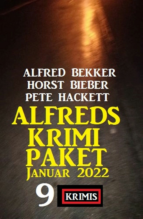 Alfreds Krimi Paket Januar 2022: 9 Strand Krimis -  Alfred Bekker,  Horst Bieber,  Pete Hackett