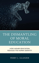 Dismantling of Moral Education -  Perry L. Glanzer