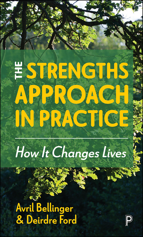 The Strengths Approach in Practice - Avril Bellinger, Deirdre Ford