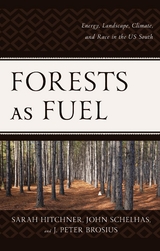Forests as Fuel -  J. Peter Brosius,  Sarah Hitchner,  John Schelhas