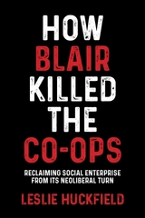 How Blair killed the co-ops - Leslie Huckfield
