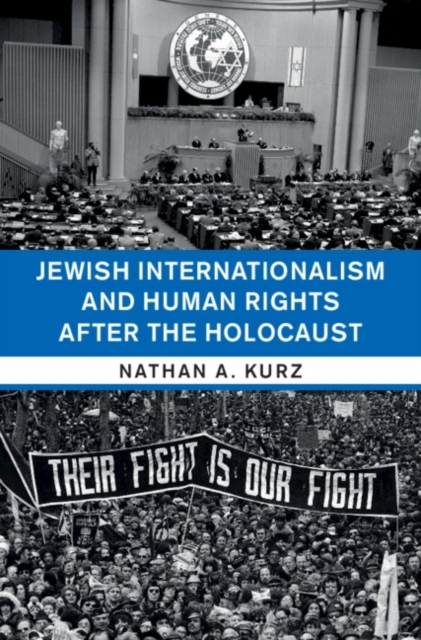 Jewish Internationalism and Human Rights after the Holocaust -  Nathan A. Kurz