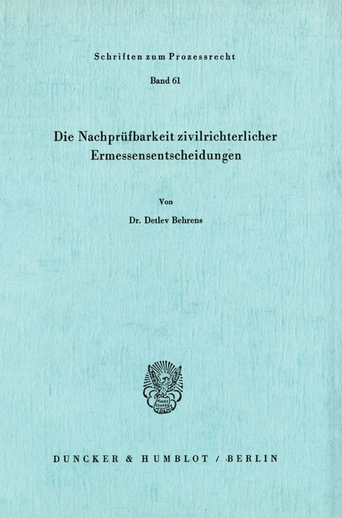 Die Nachprüfbarkeit zivilrichterlicher Ermessensentscheidungen. -  Detlev Behrens