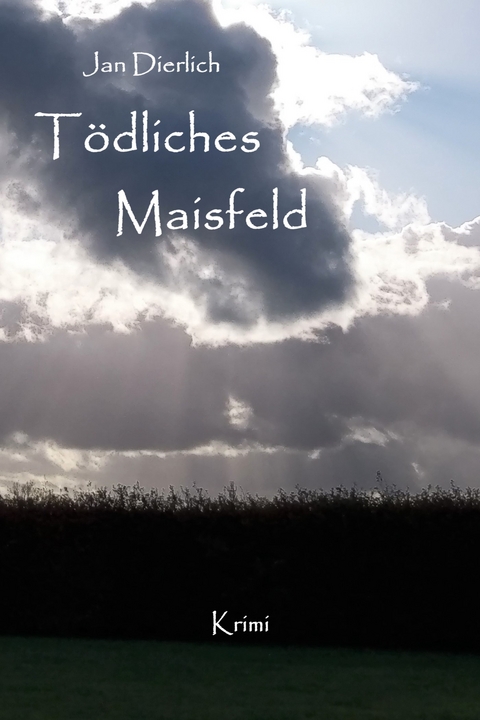 Tödliches Maisfeld - Jan Dierlich