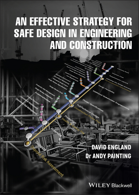 An Effective Strategy for Safe Design in Engineering and Construction - David England, Andy Painting