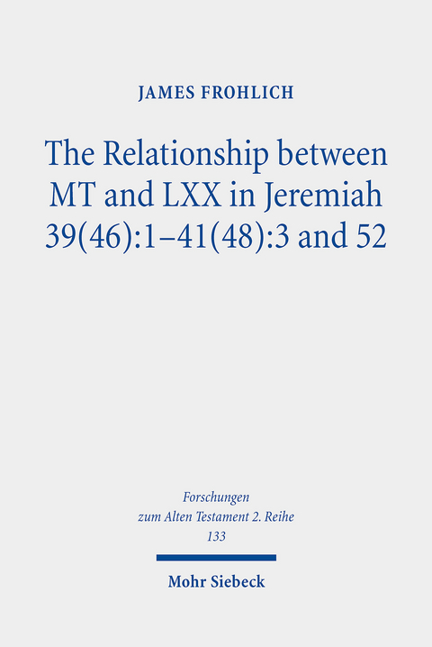 The Relationship between MT and LXX in Jeremiah 39(46):1-41(48):3 and 52 -  James Frohlich